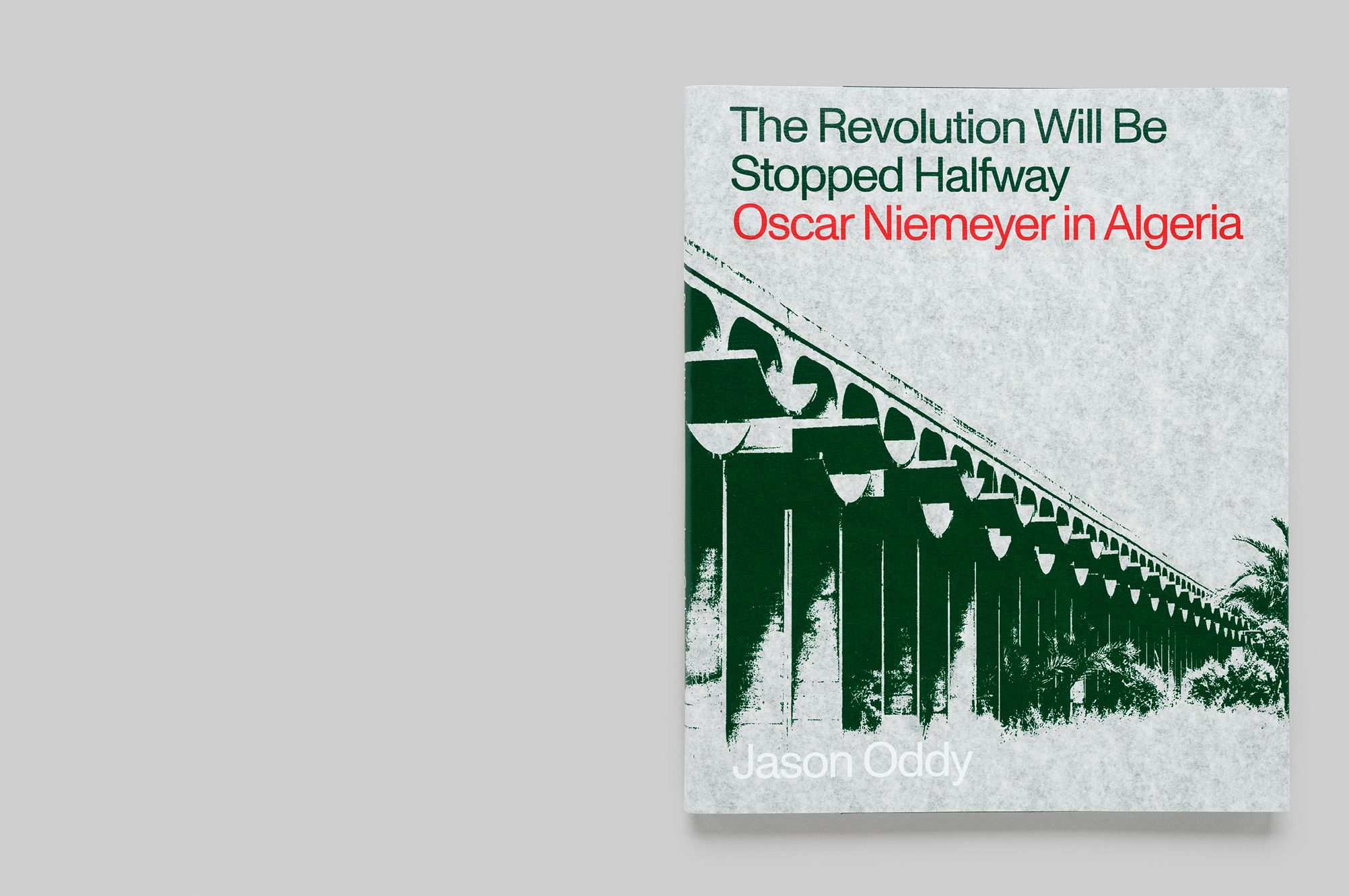 The Revolution Will Be Stopped Halfway: Oscar Niemeyer in Algeria - MTWTF