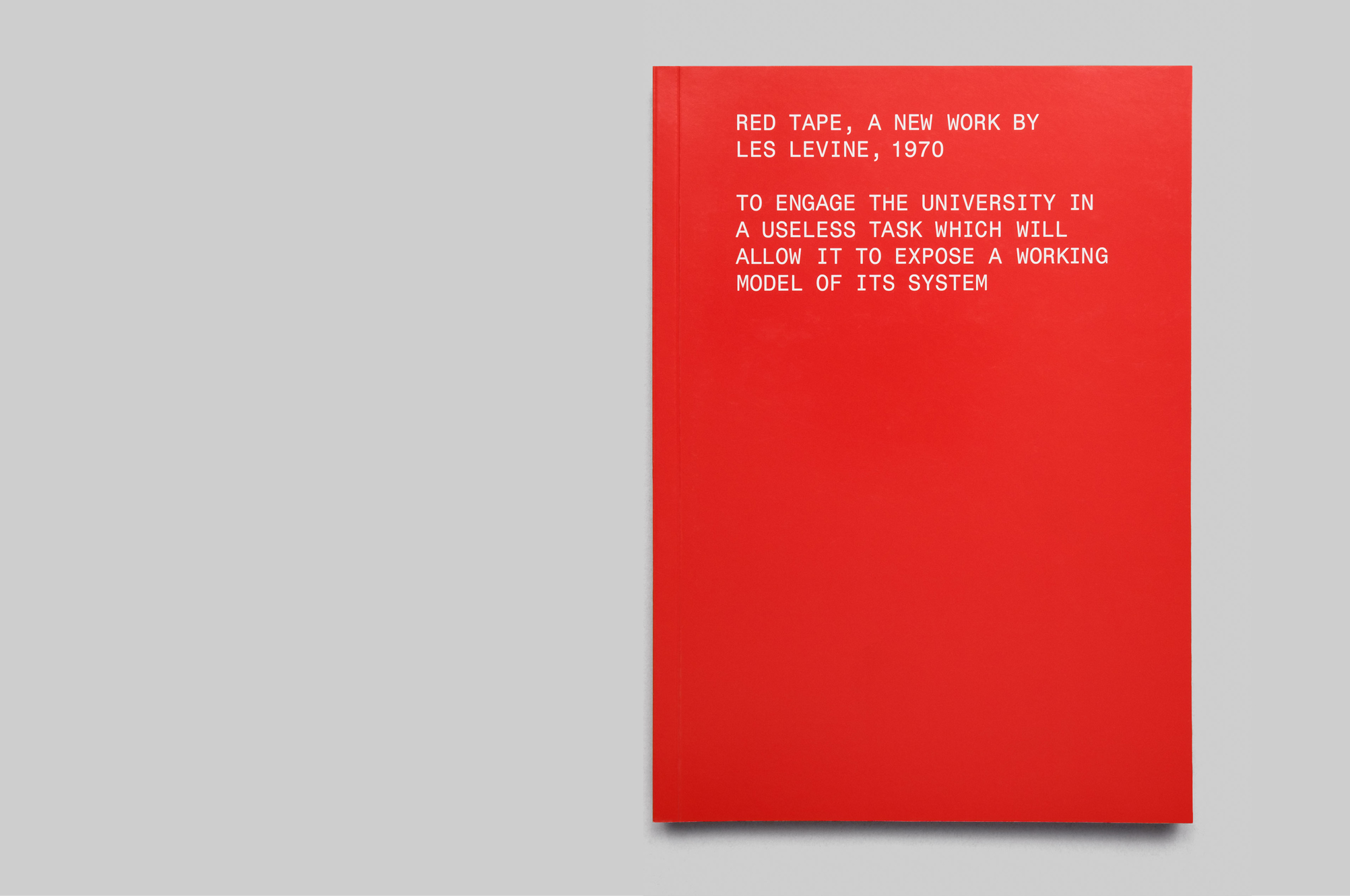 Red Tape, A New Work by Les Levine, 1970: To Engage the University in a Useless Task Which Will Allow It to Expose a Working Model of Its System - MTWTF